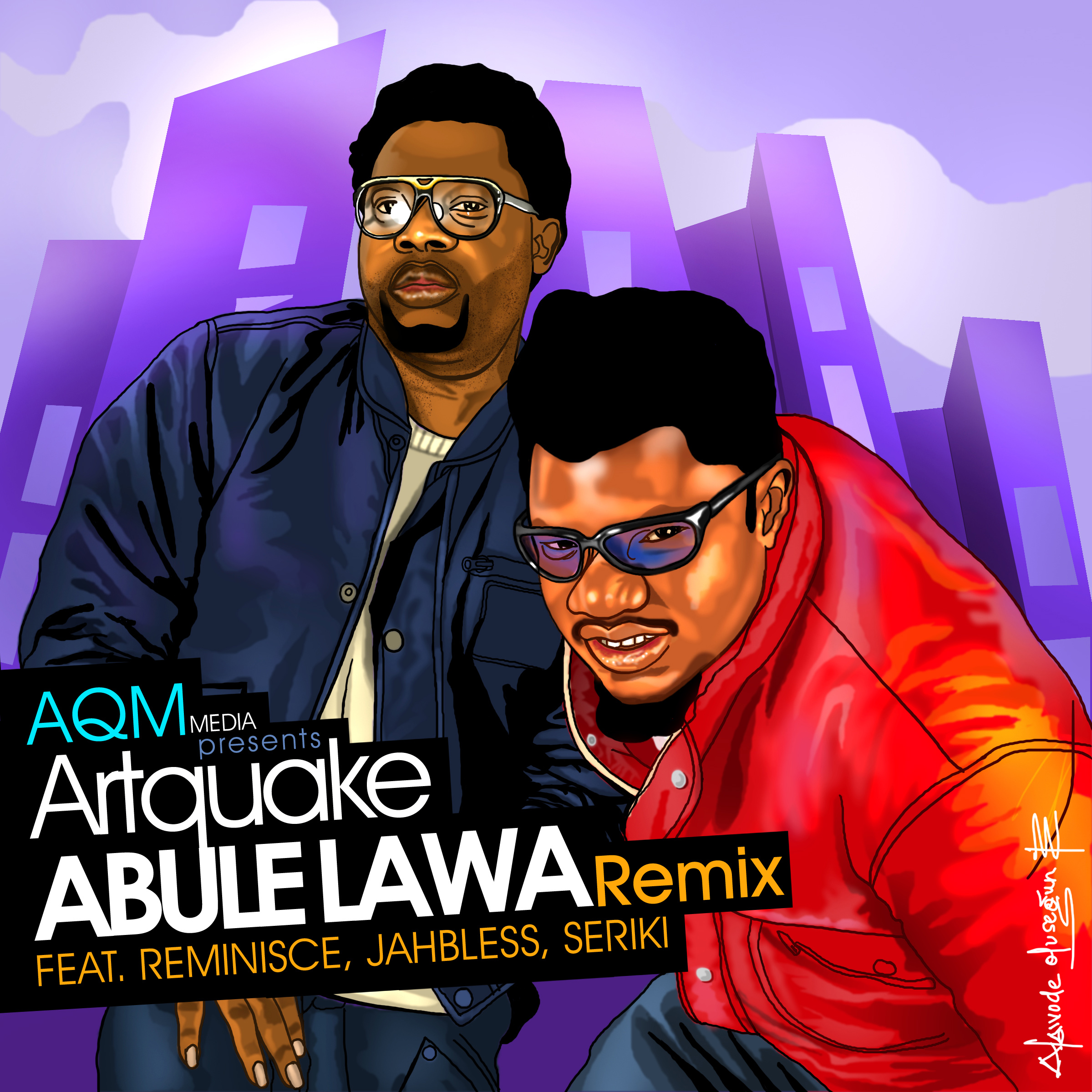 EXCLUSIVE: ArtQuake – Abule Lawa (Remix)f. Reminisce, Jahbless ,Seriki