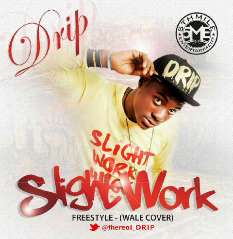 Drip – SlightWork [Wale Cover]