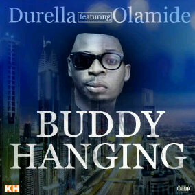 Durella – Buddy Hanging ft Olamide