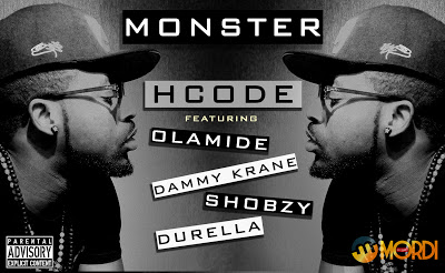 Music : HCode – Monster (Remix) ftOlamide, Dammy Krane, Shobzy & Durella