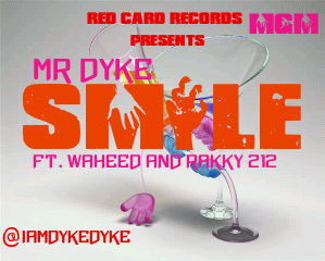 Music: Mr Dyke ft Waheed & Rakky212- Smile
