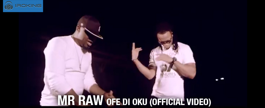 VIDEO: MR RAW – OFE DI OKU FEATBOSALIN, SLOWDOG & HYPE MC