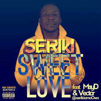 Seriki – Sweet Love f. MayD,Vector